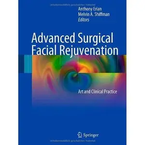 Advanced Surgical Facial Rejuvenation: Art and Clinical Practice by Anthony Erian 