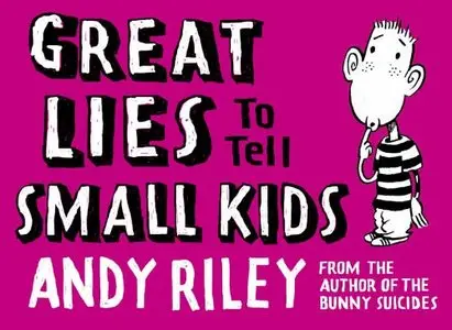 Andy Riley, "Great Lies To Tell Small Kids" (repost)