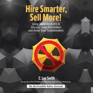 «Hire Smarter, Sell More!» by C. Lee Smith