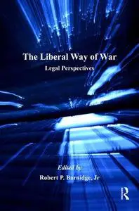 The Liberal Way of War: Legal Perspectives