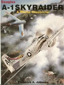 Douglas A-1 Skyraider: A Photo Chronicle (repost)