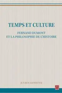 Julien Goyette, "Temps et culture: Fernand Dumont et la philosophie de l'histoire"