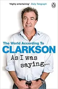 As I Was Saying . . .: The World According to Clarkson Volume 6