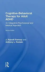 Cognitive-Behavioral Therapy for Adult ADHD: An Integrative Psychosocial and Medical Approach