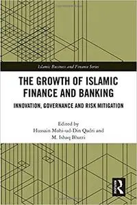 The Growth of Islamic Finance and Banking: Innovation, Governance and Risk Mitigation