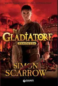 Simon Scarrow - Il gladiatore. Vendetta