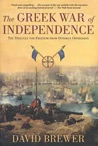 The Greek War of Independence: The Struggle for Freedom from Ottoman Oppression