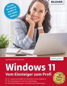 Inge Baumeister, Anja Schmid - Windows 11: Vom Einsteiger zum Profi