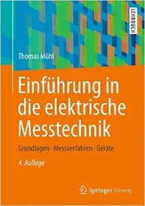 Einführung in die elektrische Messtechnik: Grundlagen, Messverfahren, Anwendungen, Auflage: 4