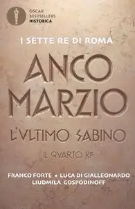 Franco Forte - Anco Marzio. L'ultimo sabino. Il quarto re