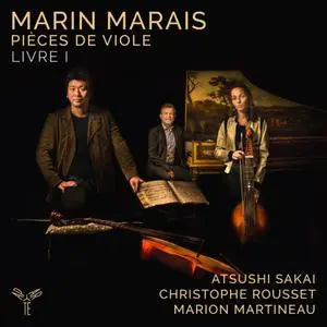 Atsushi Sakai, Christophe Rousset, Marion Martineau - Marin Marais: Pièces de viole, Livre I (2021)