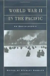World War II in the Pacific: An Encyclopedia  [Repost]