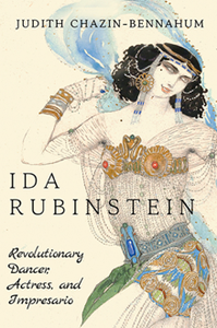 Ida Rubinstein : Revolutionary Dancer, Actress, and Impresario