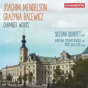 Silesian String Quartet - Joachim Mendelson, Grażyna Bacewicz: Chamber Works (2023)