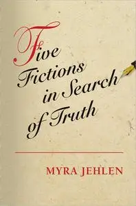 Five Fictions in Search of Truth