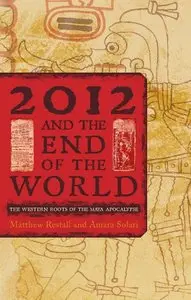 2012 and the End of the World: The Western Roots of the Maya Apocalypse (repost)