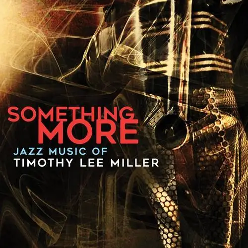 VA - Something More: Jazz Music of Timothy Lee Miller (2018)