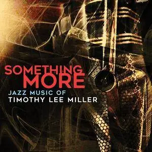 VA - Something More: Jazz Music of Timothy Lee Miller (2018)