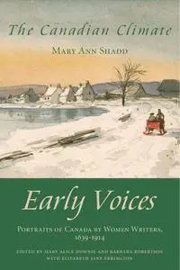 «The Canadian Climate» by Barbara Robertson, Elizabeth Jane Errington, Mary Alice Downie, Mary Ann Shadd