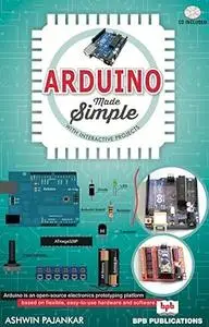 Arduino Made Simple: With Interactive Projects