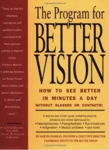 The Program for Better Vision: How to See Better in Minutes a Day Without Glasses Or Contacts! [Repost]