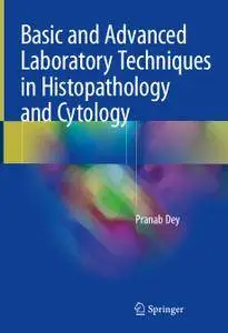 Basic and Advanced Laboratory Techniques in Histopathology and Cytology (Repost)