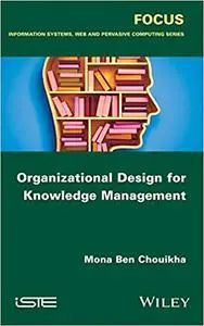 Organizational Design for Knowledge Management (Repost)