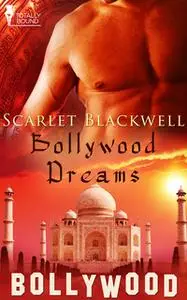 «Bollywood Dreams» by Scarlet Blackwell