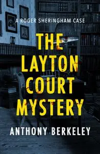 «The Layton Court Mystery» by Anthony Berkeley