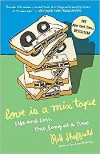 Love Is a Mix Tape: Life and Loss, One Song at a Time