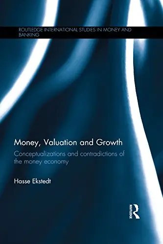 Money, Valuation and Growth: Conceptualizations and contradictions of the money economy
