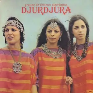Djurdjura ‎- Groupe De Femmes Algériennes Djurdjura (1979) FR 1st Pressing - LP/FLAC In 24bit/96kHz