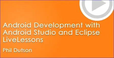 Android Development with Android Studio and Eclipse LiveLessons