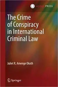 The Crime of Conspiracy in International Criminal Law