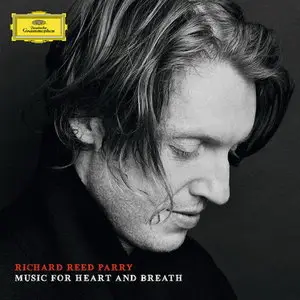 Richard Reed Parry - Music for Heart and Breath - 2014