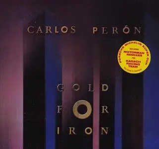 Carlos Perón - Gold For Iron (1988) [Reissue 2006]
