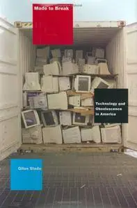 Made to Break: Technology and Obsolescence in America (Repost)