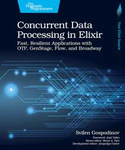 Concurrent Data Processing in Elixir: Fast, Resilient Applications with OTP, GenStage, Flow, and Broadway