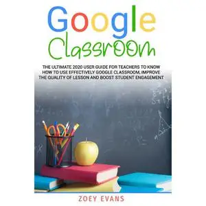 Google Classroom: The Ultimate 2020 User Guide for Teachers