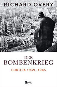 Der Bombenkrieg: Europa 1939 bis 1945 - Richard Overy