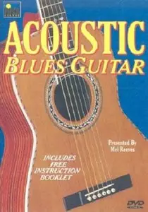 Acoustic Blues Guitar With Mel Reeves DVDR TUTORiAL (Repost)