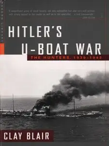 Hitler's U-Boat War: The Hunters, 1939-1942 (repost)