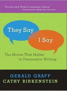 They Say I Say”: The Moves That Matter in Persuasive Writing (repost) 