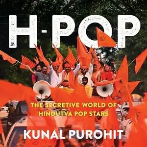 H-Pop: The Secretive World of Hindutva Pop Stars [Audiobook]