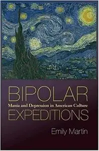 Bipolar Expeditions: Mania and Depression in American Culture