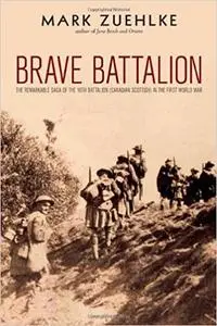 Brave Battalion: The Remarkable Saga of the 16th Battalion