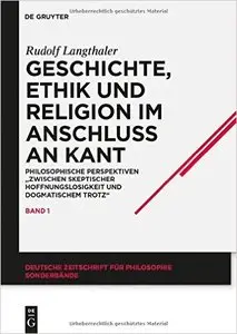 Geschichte, Ethik Und Religion Im Anschluß an Kant: Philosophische Perspektiven Zwischen Skeptischer  (repost)