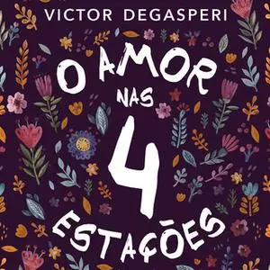 «O Amor Nas 4 Estações» by Victor Degasperi