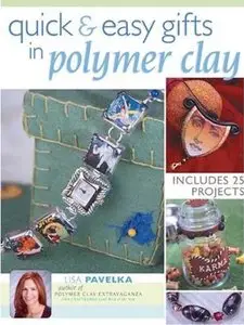Quick & Easy Gifts in Polymer Clay