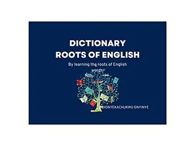 DICTIONARY ROOTS OF ENGLISH